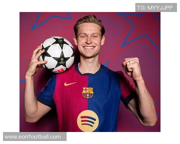 德容续约至2029年协议达成巴萨董事会预计将于近日批准