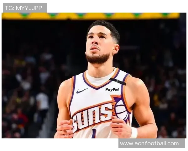 布克三节高效表现斩获24分7助攻正负值22助球队取得领先